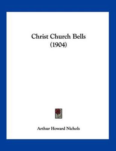 Cover image for Christ Church Bells (1904)