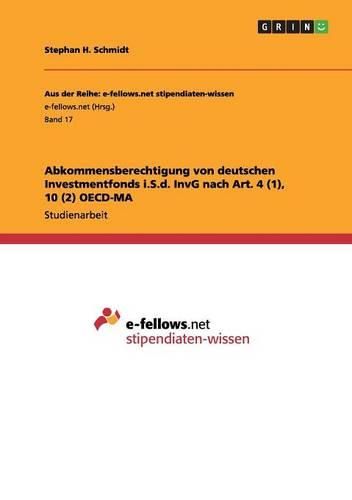 Cover image for Abkommensberechtigung Von Deutschen Investmentfonds I.S.D. Invg Nach Art. 4 (1), 10 (2) OECD-Ma