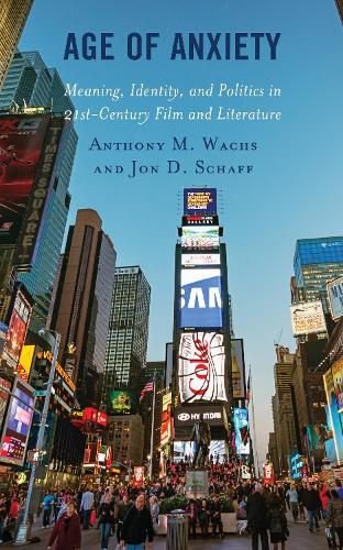 Age of Anxiety: Meaning, Identity, and Politics in 21st-Century Film and Literature