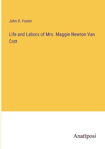 Cover image for Life and Labors of Mrs. Maggie Newton Van Cott