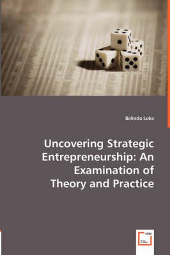 Cover image for Uncovering Strategic Entrepreneurship: An Examination of Theory and Practice