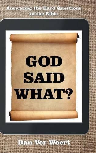 Cover image for God Said What?: Answering the Hard Questions of the Bible