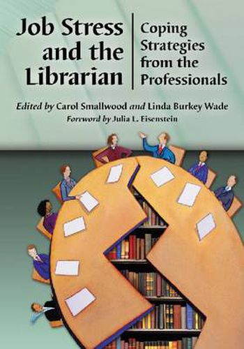 Cover image for Job Stress and the Librarian: Coping Strategies from the Professionals