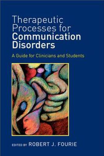 Cover image for Therapeutic Processes for Communication Disorders: A Guide for Clinicians and Students