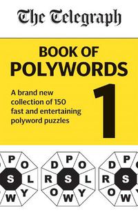 Cover image for The Telegraph Book of Polywords: A brand new collection of 150 fast and entertaining polyword puzzles