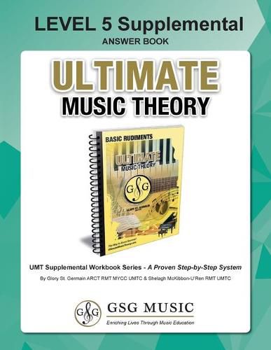 LEVEL 5 Supplemental Answer Book - Ultimate Music Theory: LEVEL 5 Supplemental Answer Book - Ultimate Music Theory (identical to the LEVEL 5 Supplemental Workbook), Saves Time for Quick, Easy and Accurate Marking!