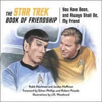Cover image for The Star Trek Book of Friendship: You Have Been, and Always Shall Be, My Friend