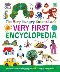 Cover image for The Very Hungry Caterpillar's Very First Encyclopedia: An Introduction to Everything, for VERY Hungry Young Minds
