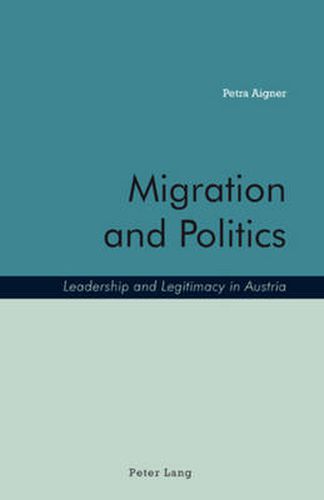 Cover image for Migration and Politics: Leadership and Legitimacy in Austria