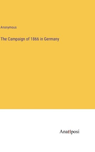 Cover image for The Campaign of 1866 in Germany