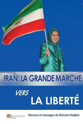 Cover image for Iran: La grande marche vers la liberte La grande marche vers la liberte La grande: La grande marche vers la liberte