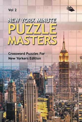 Cover image for New York Minute Puzzle Masters Vol 2: Crossword Puzzles For New Yorkers Edition