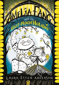 Cover image for Amelia Fang and the Half-Moon Holiday