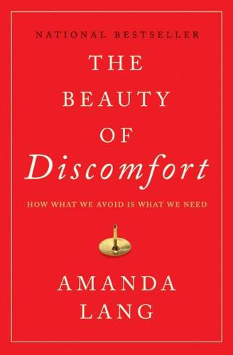 Cover image for The Beauty of Discomfort: How What We Avoid Is What We Need