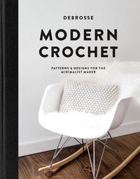 Cover image for Modern Crochet: Patterns & Designs for the Minimalist Maker