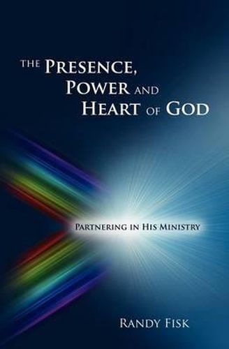 Cover image for The Presence, Power and Heart of God