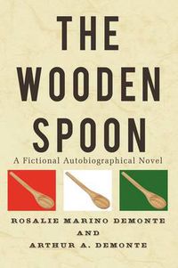 Cover image for The Wooden Spoon: A Fictional Autobiographical Novel