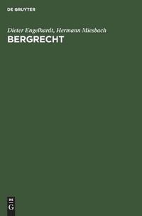 Cover image for Bergrecht: Kommentar Zu Den Landesberggesetzen Und Den Sonstigen Fur Den Bergbau Einschlagigen Bundes- Und Landesrechtlichen Vorschriften. Erganzungsband