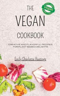 Cover image for The Vegan Cookbook - Creative and Flavorful Recipes for Plant-based Delights