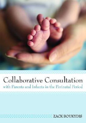 Cover image for Collaborative Consultation with Parents and Infants in the Perinatal Period