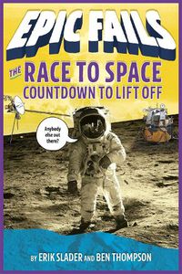 Cover image for The Race to Space: Countdown to Liftoff (Epic Fails #2)
