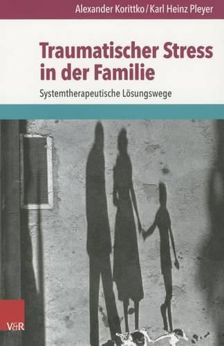 Cover image for Traumatischer Stress in Der Familie: Systemtherapeutische Losungswege