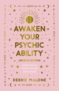 Cover image for Awaken your Psychic Ability - Updated Edition: Learn how to connect to the spirit world