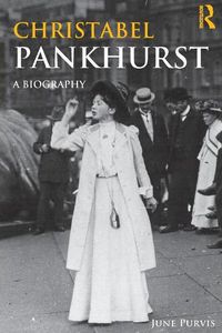 Cover image for Christabel Pankhurst: A Biography
