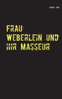 Cover image for Frau Weberlein und ihr Masseur: Ein Fall fur Smidt und Rednich