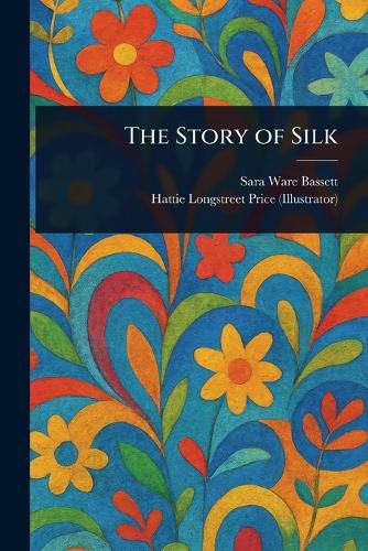 Cover image for The Story of Silk