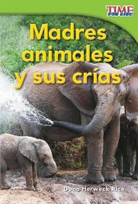 Cover image for Madres animales y sus crias (Animal Mothers and Babies) (Spanish Version)