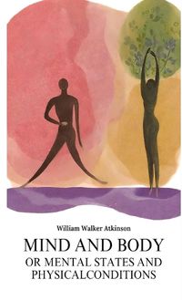 Cover image for Mind and Body or Mental States and Physical Conditions