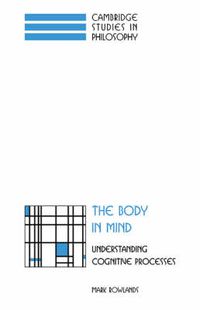 Cover image for The Body in Mind: Understanding Cognitive Processes