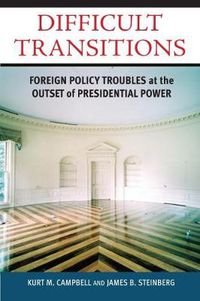 Cover image for Difficult Transitions: Foreign Policy Troubles at the Outset of Presidential Power