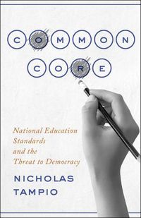 Cover image for Common Core: National Education Standards and the Threat to Democracy