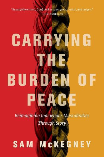 Cover image for Carrying the Burden of Peace: Reimagining Indigenous Masculinities Through Story