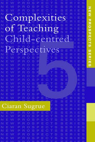 Cover image for Complexities of Teaching: Child-Centred Perspectives