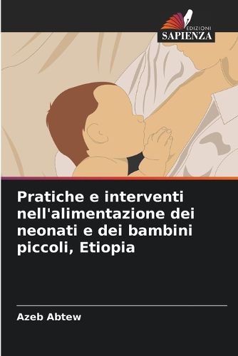 Cover image for Pratiche e interventi nell'alimentazione dei neonati e dei bambini piccoli, Etiopia
