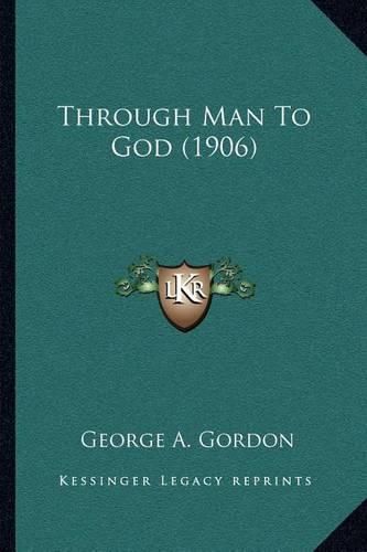 Cover image for Through Man to God (1906)