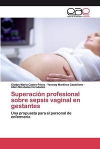 Cover image for Superacion profesional sobre sepsis vaginal en gestantes