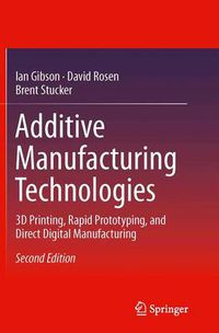 Cover image for Additive Manufacturing Technologies: 3D Printing, Rapid Prototyping, and Direct Digital Manufacturing