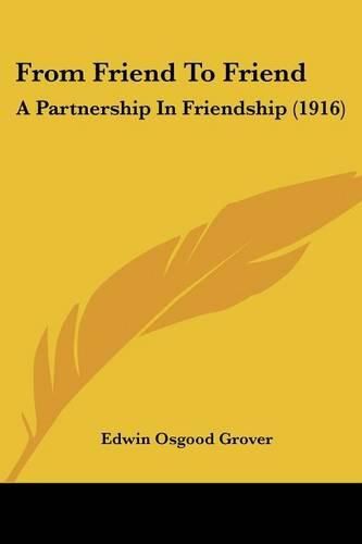 Cover image for From Friend to Friend: A Partnership in Friendship (1916)