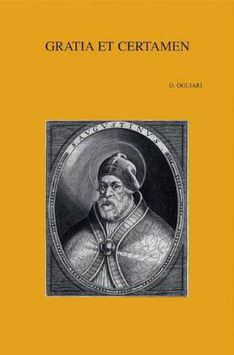 Cover image for Gratia Et Certamen: The Relationship Between Grace and Free Will in the Discussion of Augustine with the So-called Semipelagians