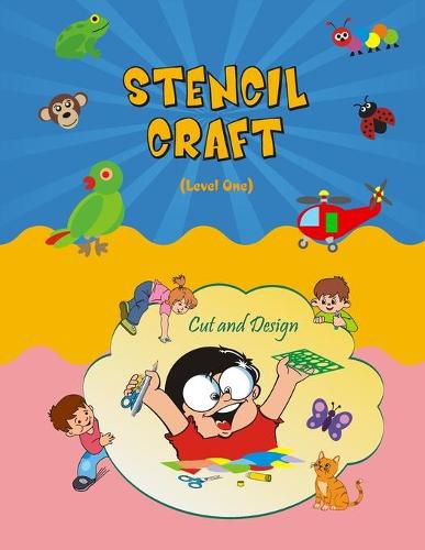 Cover image for Stencil Craft - Level One: Stencil designs, Stencil paper art, Arts and Crafts Stencil, Ladybird Crafts: Cut and Paste Activities, Stencil Art activity, Cut and Paste Projects, Stencil Art designs, Cut and Paste Crafts, Animals Paper Crafts