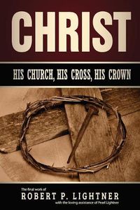 Cover image for Christ, His Church, His Cross, His Crown