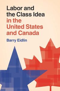 Cover image for Labor and the Class Idea in the United States and Canada