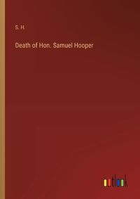 Cover image for Death of Hon. Samuel Hooper