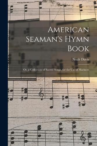 Cover image for American Seaman's Hymn Book: or, a Collection of Sacred Songs, for the Use of Mariners