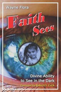 Cover image for Faith Sees: Divine Ability to See in the Dark