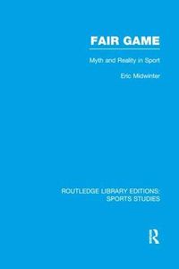 Cover image for Fair Game: Myth and Reality in Sport